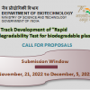 CALL FOR PROPOSALS for Fast Track Development of “Rapid Biodegradability Test for biodegradable plastics” under Environment Biotechnology