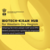 Biotech KISAN Hub for the Western Dry Region